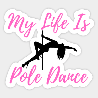 My Life Is Pole Dance - Pole Dance Design Sticker